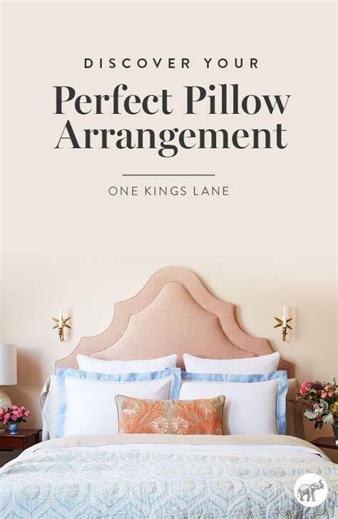 A Bedroom With The Words Discovering Your Perfect Pillow Arrangement One Kings Lane