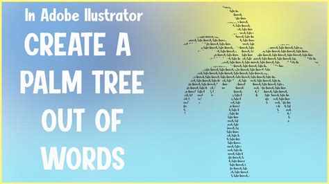 How To Make A Palm Tree Out Of Words In Adobe Illustrator Youtube