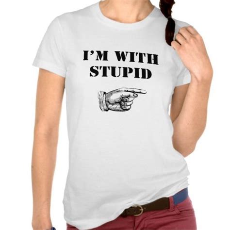 Im With Stupid T Shirt With Funny Saying Stupid T