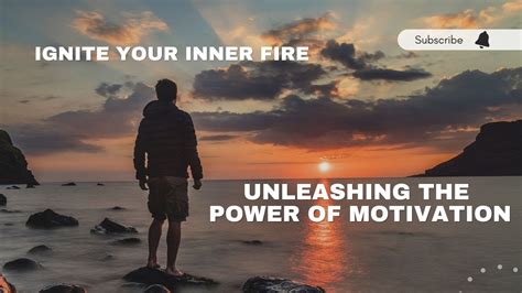 Ignite Your Inner Fire Unleashing The Power Of Motivation YouTube
