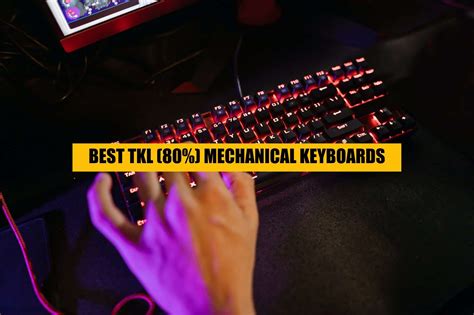11 Best Tkl 80 Mechanical Keyboards In 2022 Wolfofdesk