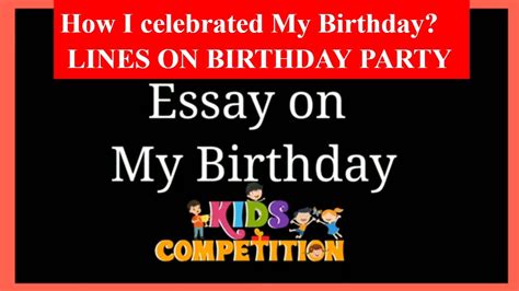 Essay On How I Celebrated My Birthday Lines On Birthday Party For