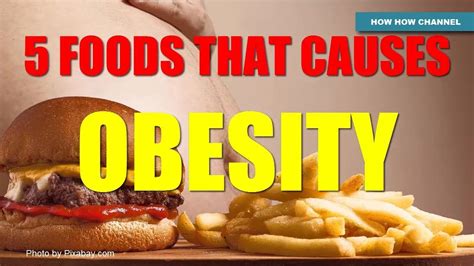 5 Foods That Cause Obesity Youtube