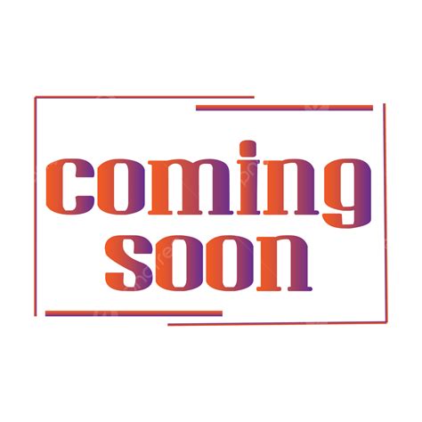 Coming Soon Clipart Png Images Coming Soon Text Label Design Png Text