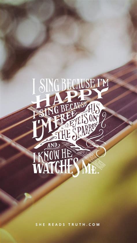 I Sing Because I Am Happy Inspirational Quotes Cool Words Words