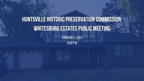 Huntsville Historic Preservation Commission Whitesburg Estates Public Meeting February 2