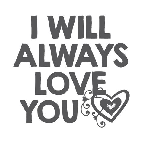 I Will Always Love You I Will Always Love You T Shirt Teepublic