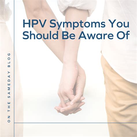 hpv symptoms you should be aware of — sameday health your home for transformative care