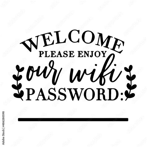 Welcome Please Enjoy Our Wifi Password Signs Inspirational Quotes