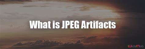 What Is Jpeg Artifacts Ultimate Guide To Fix It And Enhance