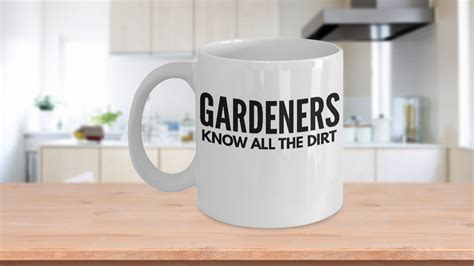 Gardening Coffee Mug Gardeners Know All The Dirt Funny White 11oz