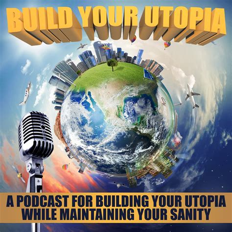 Build Your Utopia Listen Via Stitcher For Podcasts