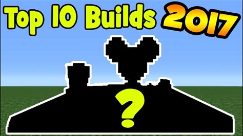 Minecraft Top 10 Builds Of 2017 Youtube