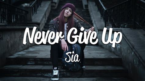 Sia Never Give Up Lyrics Youtube Music
