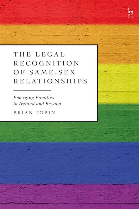 the legal recognition of same sex relationships emerging families in ireland and beyond brian