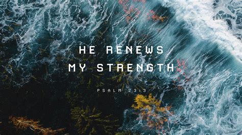 He Renews My Strength Psalm 233 Sunday Social