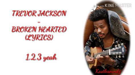 Trevor Jackson Broken Hearted Lyrics Youtube