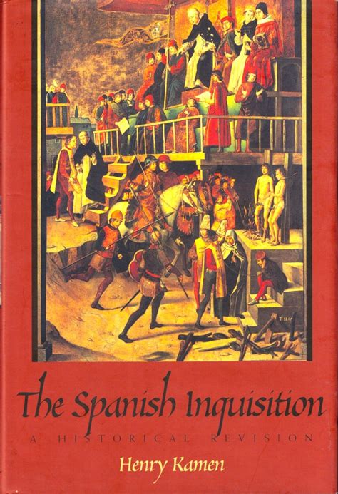 The Spanish Inquisition A Historical Revision Henry Kamen
