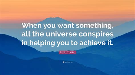 Paulo Coelho Quote When You Want Something All The Universe