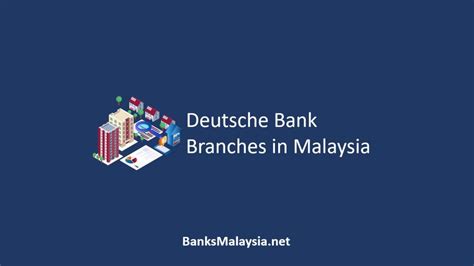 √ Deutsche Bank Branches In Malaysia Location Contact