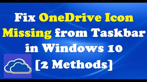 How To Fix Onedrive Icon Missing From Taskbar In Windows 10 2 Methods