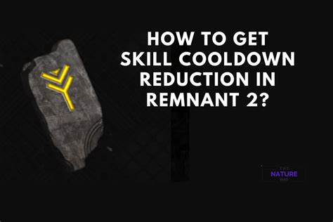 How To Get Skill Cooldown Reduction In Remnant 2 The Nature Hero