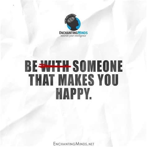Be With Someone That Makes You Happy Phrases