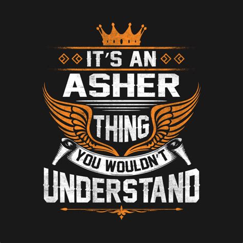 Asher Name T Shirt Asher Thing Name You Wouldnt Understand T Item