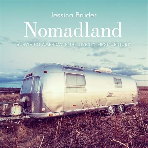 High resolution official theatrical movie poster (#1 of 4) for nomadland (2020). NOMADLAND by Jessica Bruder Read by Karen White ...