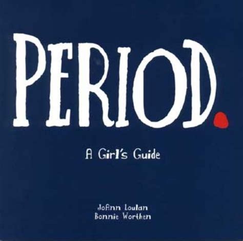 Period A Girl S Guide By Joann Loulan Bonnie Worthen Marcia Quackenbush Ebook Barnes