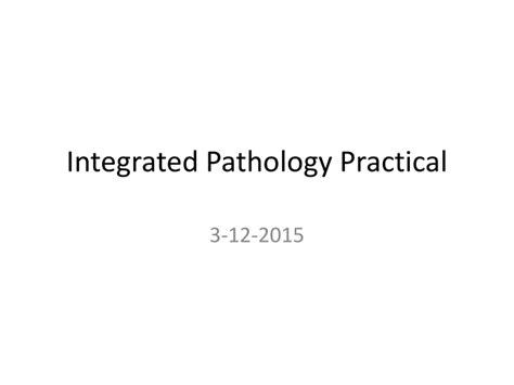 Ppt Integrated Pathology Practical Powerpoint Presentation Free