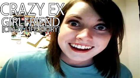 My Crazy Ex Girlfriend [crazy Life Story ] Youtube