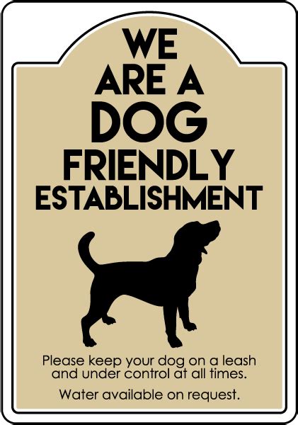 We Are A Dog Friendly Establishment Sign Claim Your 10 Discount