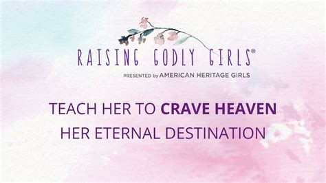 Teach Her To Crave Heaven Her Eternal Destination American Heritage