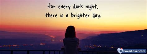 So, we decided to collect 50 of the best 'quote' facebook cover photos for your enjoyment! Every Dark Night Quotes and Sayings Facebook Cover Maker ...