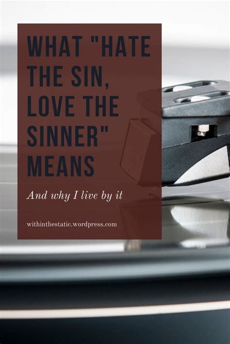 what “hate the sin love the sinner” means within the static