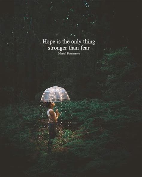 Positive Quotes Hope Is The Only Thing Stronger Than
