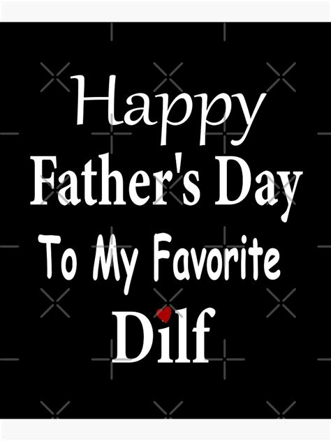 Happy Fathers Day To My Favorite Dilf Fathers Day T Trendy Dad Poster By Freefast