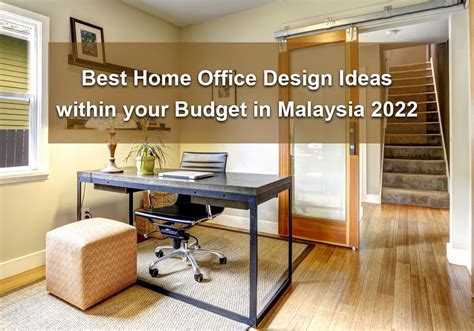 Best Home Office Design Ideas Within Your Budget In Malaysia 2022