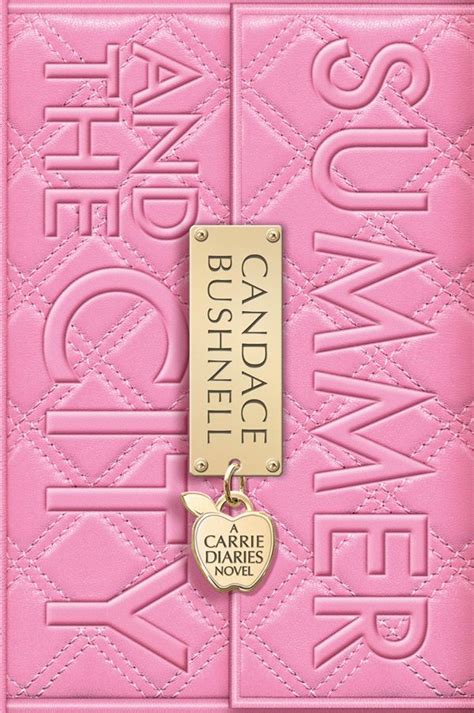Summer And The City Candace Bushnell The Carrie Diaries Bushnell