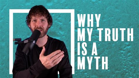 Why My Truth Is A Myth Youtube