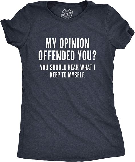 Womens My Opinion Offended You You Should Hear What I Keep To Myself Tshirt Funny Graphic Tee