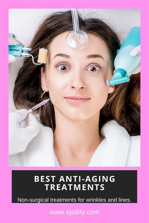 Best Anti Aging Treatments Non Invasive Treatments For Wrinkles