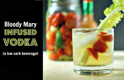 Bloody Mary Infused Vodka A Low Carb Beverage My Life Cookbook