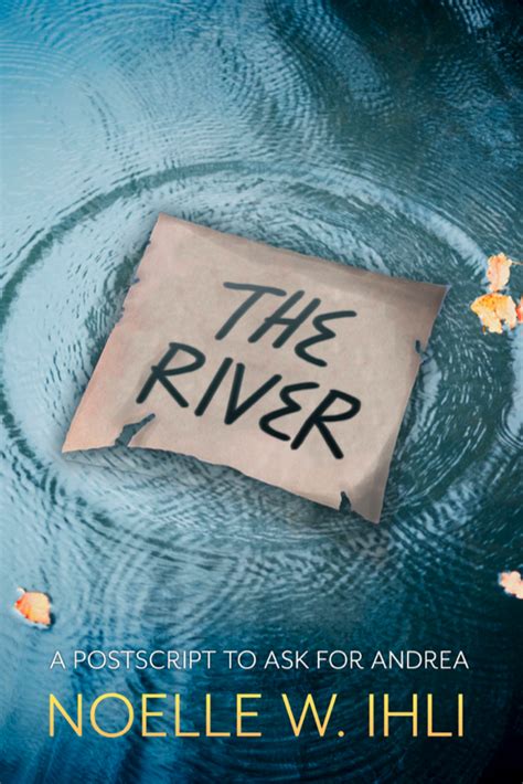 The River By Noelle W Ihli Goodreads