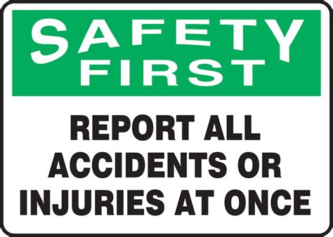 Report All Accidents Or Injuries At Once Osha Safety First Safety Sign