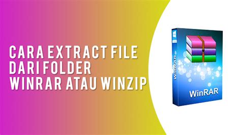 Cara Extract File Winrar Atau Winzip Menjadi Folder File Kumpulan
