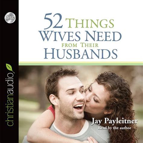 52 Things Wives Need From Their Husbands What Husbands Can Do To Build