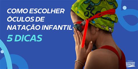 Metodologia Gustavo Borges Como escolher óculos de natação infantil