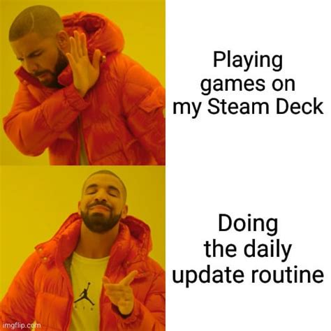 Seriously I Update More Than I Play Rsteamdeck